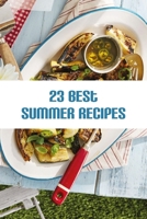 23 Best Summer Recipes: Easy Summer Meal Ideas 2020 B08F6JZ8BX Book Cover