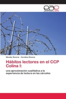 Hábitos lectores en el CCP Colina I:: una aproximación cualitativa a la experiencia de lectura en las cárceles 6202249765 Book Cover