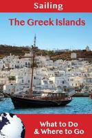 Sailing: The Greek Islands: What to Do & Where to Go 198393545X Book Cover