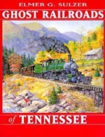 Ghost Railroads of Tennessee 0253334853 Book Cover