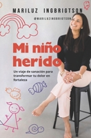 Mi Niño Herido: Un viaje de sanación para transformar tu dolor en fortaleza (Spanish Edition) B0DRYJXCMM Book Cover