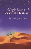 Magic Seeds of Personal Destiny 0578700166 Book Cover