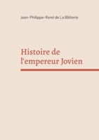 Histoire de L'Empereur Jovien 2322392529 Book Cover