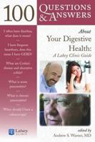 100 Questions & Answers about Your Digestive Health: A Lahey Clinic Guide 0763753270 Book Cover
