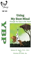 Using My Best Mind: Through the Eyes in My Heart 1662874693 Book Cover