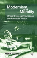 Modernism and Morality: Ethical Devices in European and American Fiction 0333918843 Book Cover
