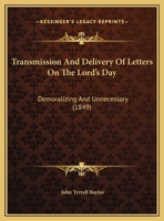Transmission And Delivery Of Letters On The Lord's Day: Demoralizing And Unnecessary 1359311874 Book Cover