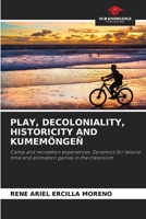 Play, Decoloniality, Historicity and Kumemöngeñ 6205693062 Book Cover