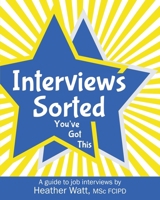 Interviews Sorted: You've Got This: A guide to job interviews (Recruitment Ready) 1919264833 Book Cover
