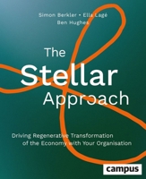 The Stellar Approach: How Your Organization Supports the Regenerative Transformation of the Economy 3593519593 Book Cover
