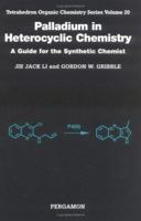 Palladium in Heterocyclic Chemistry, Volume 26, Second Edition: A Guide for the Synthetic Chemist (Tetrahedron Organic Chemistry) 0080451179 Book Cover