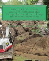 GEOJERRY'S DIY Geothermal Heat Pump Horizontal Earth Loop Installation Instructions 1499748736 Book Cover