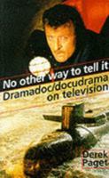 No Other Way to Tell It: Dramadoc/Docudrama on Television 0719045339 Book Cover