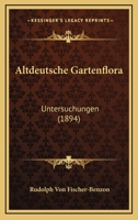Altdeutsche Gartenflora: Untersuchungen (1894) 1168091438 Book Cover