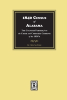 Alabama Eighteen Forty Census Index: Vol. 1, the Counties Formed from the Creek & Cherokee Sessions of the 1830s 0893083313 Book Cover