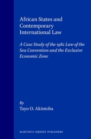 African States and Contemporary International Law:A Case Study of the 1982 Law of the Sea Convention and the Exclusive Economic Zone 9041101446 Book Cover
