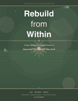 Rebuild from Within: A New Mother's Complete Guide to Restoring Core Strength After Birth B0GY43ZK3Y Book Cover