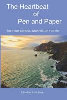 The Heartbeat of Pen and Paper: The High School Journal of Poetry 1070314110 Book Cover