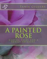 A Painted Rose 1722139471 Book Cover