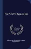 Fire Facts For Business Men 1340492695 Book Cover