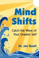 Mind Shifts: Catch the Wave of Your Greater Self 0923699422 Book Cover