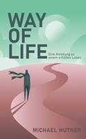 Way of Life: Eine Anleitung zu einem erfüllten Leben 3819210946 Book Cover