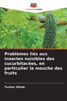 Problèmes liés aux insectes nuisibles des cucurbitacées, en particulier la mouche des fruits 6202367903 Book Cover