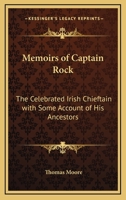 Memoirs of Captain Rock: The Celebrated Irish Chieftain with some Account of his Ancestors 1016246609 Book Cover