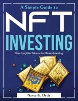 A Simple Guide to NFT Investing: Non-fungible Tokens for Money Marking 1804380458 Book Cover