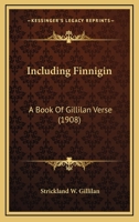 Including Finnigin: A book of Gillilan verse, 116552905X Book Cover