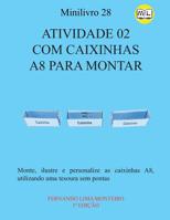 Atividade 02 Com Caixinhas A8 Para Montar: Monte, ilustre e personalize as caixinhas A8, utilizando uma tesoura sem pontas 1078229376 Book Cover