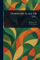 Down the Scale Or Up... 1023544822 Book Cover