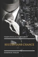 Succès sans chance: Temps pour le changement 1790672139 Book Cover