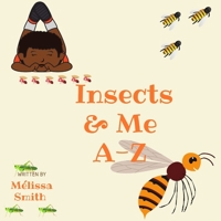 Insects & Me A-Z 0578249618 Book Cover
