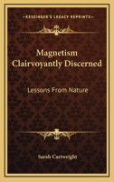 Magnetism Clairvoyantly Discerned: Lessons From Nature 1162922206 Book Cover