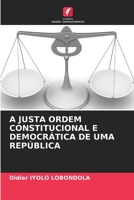 A Justa Ordem Constitucional E Democrática de Uma República 6205329654 Book Cover