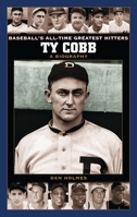 Ty Cobb: A Biography (Baseball's All-Time Greatest Hitters) 0313328692 Book Cover