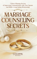 Marriage Counseling Secrets: 7 Heart Winning Secrets of Improving Communication with Your Spouse and Build a Long-lasting Relationship 195691322X Book Cover