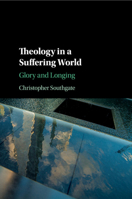 Theology in a Suffering World: Glory and Longing 1316607739 Book Cover