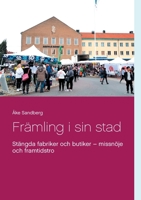 Fr?mling i sin stad: St?ngda fabriker och butiker - missn?je och framtidstro 917969229X Book Cover