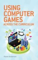 Using Computers Games across the Curriculum 1441108297 Book Cover