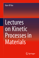 Lectures on Kinetic Processes in Materials 3030259498 Book Cover