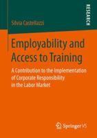 Employability and Access to Training: A Contribution to the Implementation of Corporate Responsibility in the Labor Market 3658147954 Book Cover