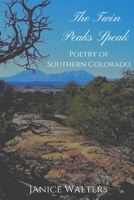 The Twin Peaks Speak: Poetry of Southern Colorado B0CG8339YR Book Cover