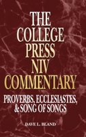 Proverbs, Ecclesiastes, Song of Solomon (The College Press Niv Commentary. Old Testament Series) 0899008895 Book Cover