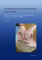 Musiktherapie ALS Fordermassnahme in Der Schule: Eine Studie Zum Zusammenhang Von Fremdheitserfahrung, Integration Und Pravention in Schulklassen 3954900130 Book Cover