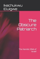 The Obscure Patriarch: The Hamitic DNA of Israel B09NW25GW1 Book Cover