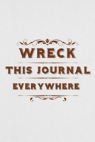 Wreck This Journal Everywhere: Lined Journal Gift, 110 Pages, 6 x 9, Soft Cover, Matte Finish 1660571138 Book Cover