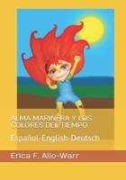ALMA MARINERA Y LOS COLORES DEL TIEMPO: Español-English-Deutsch B09YQH4QJ3 Book Cover