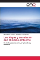 Los Mayas y Su Relacion Con El Medio Ambiente 3659079715 Book Cover